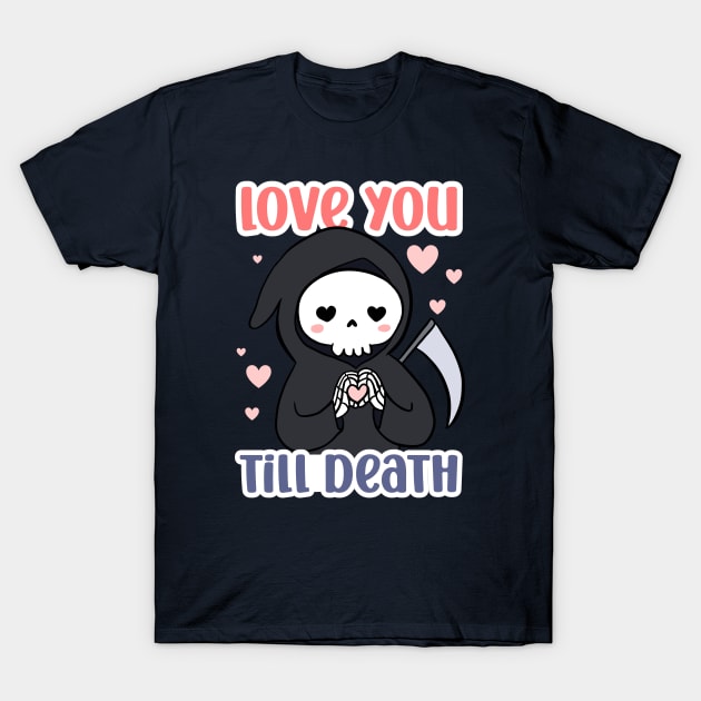 Cute funny gift for valentine's day - Love you till death T-Shirt by Yarafantasyart